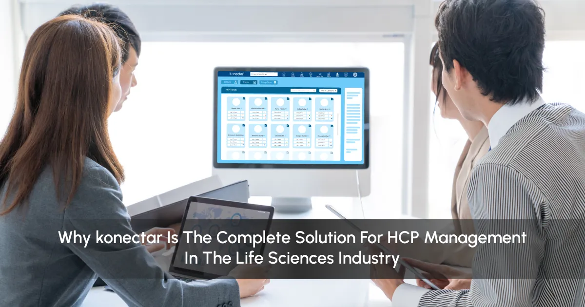 Why konectar Is the Complete Solution for HCP Management in the Life Sciences Industry
