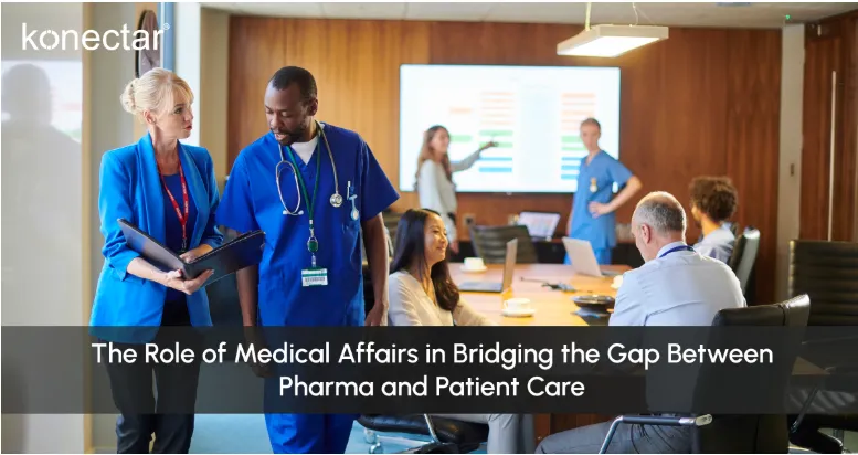The Role of Medical Affairs in Bridging the Gap Between Pharma and Patient Care