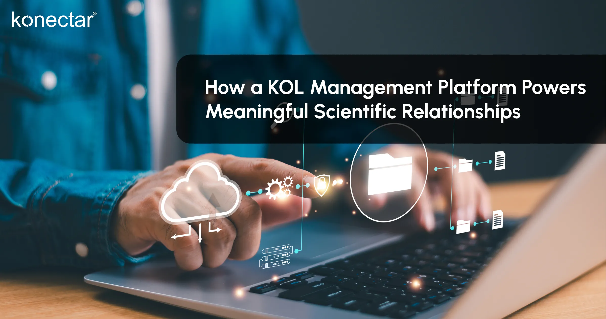 How a KOL Management Platform Powers Meaningful Scientific Relationships