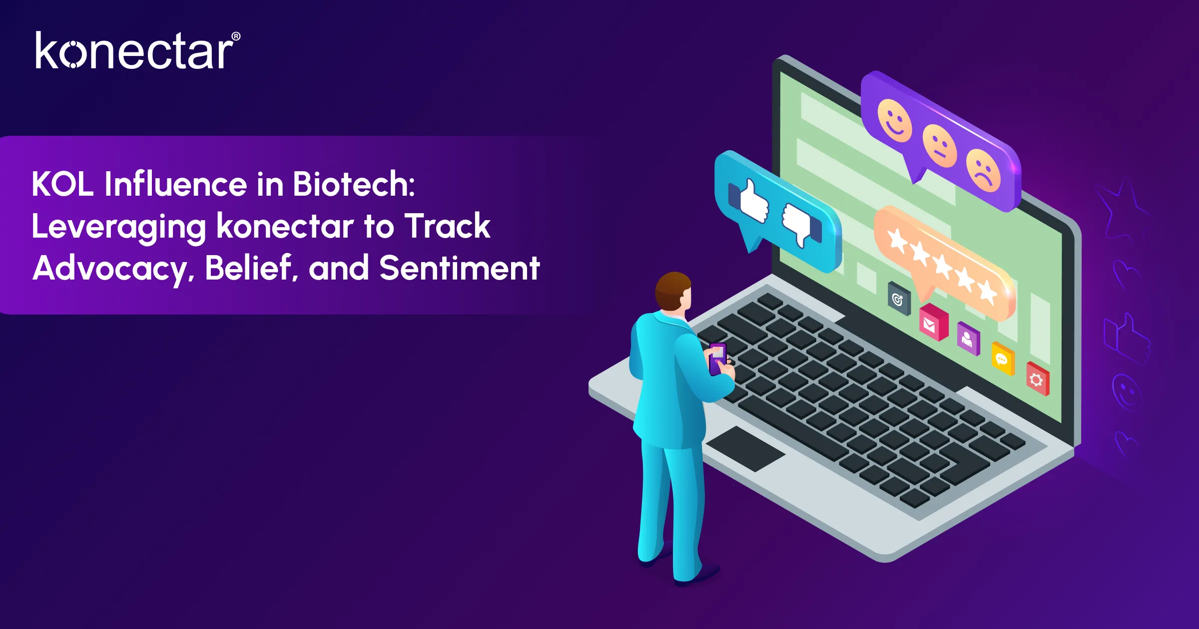KOL Influence in Biotech: Leveraging konectar to Track Advocacy, Belief, and Sentiment