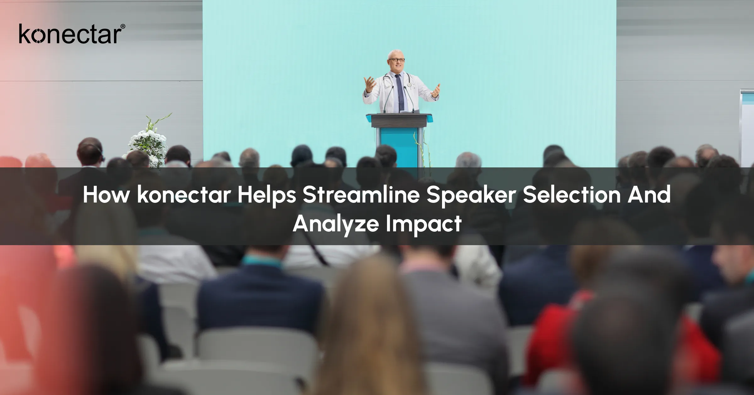 How konectar Helps Streamline Speaker Selection and Analyze Impact