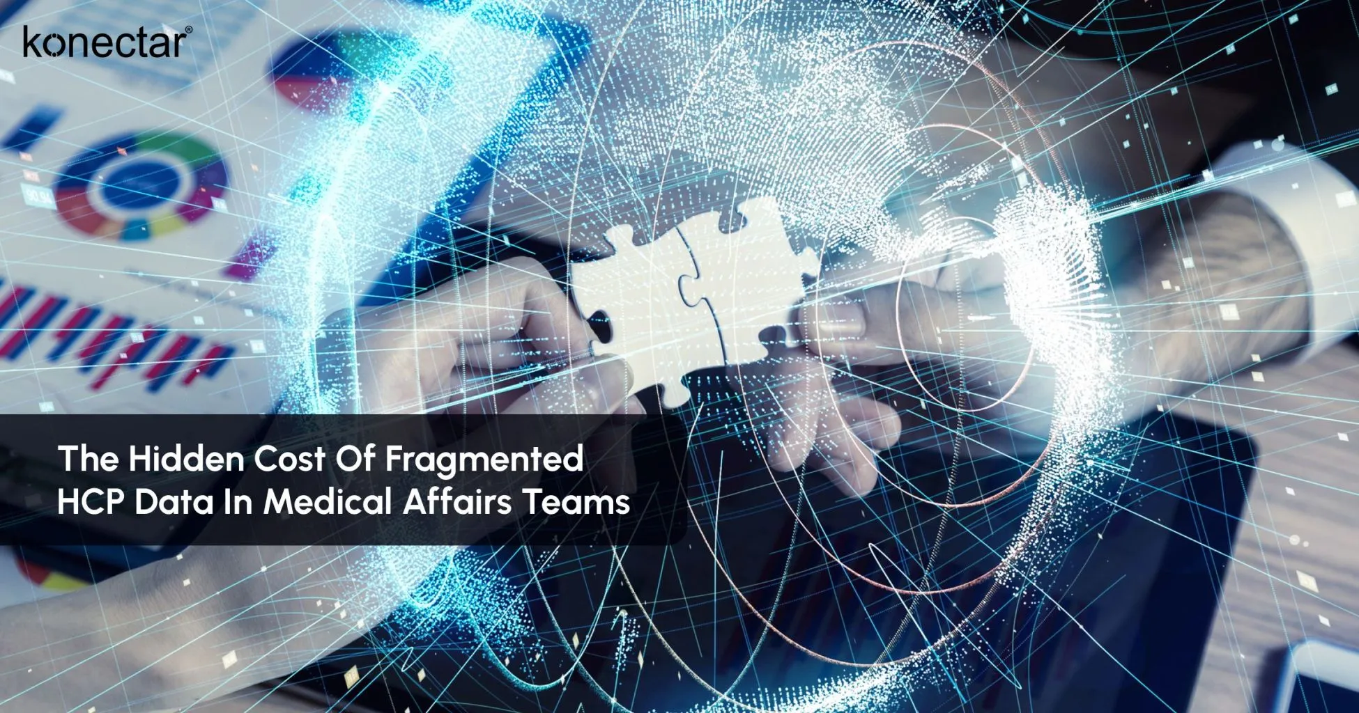 The Hidden Cost of Fragmented HCP Data in Medical Affairs Teams