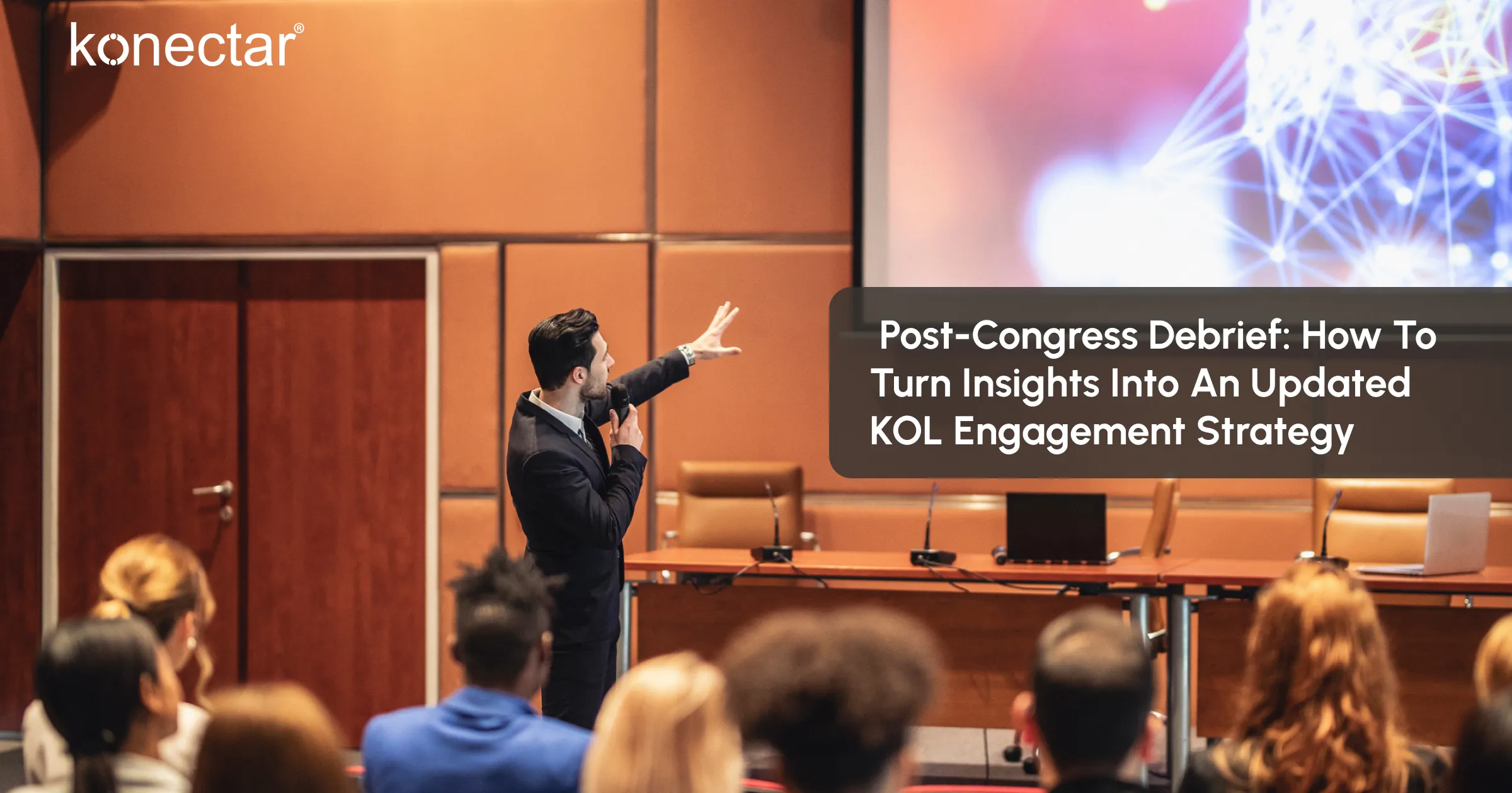 Post-Congress Debrief: How to Turn Insights into an Updated KOL Engagement Strategy