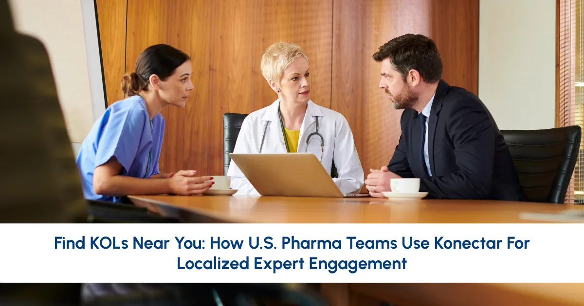 Find KOLs Near You: How U.S. Pharma Teams Use konectar for Localized Expert Engagement