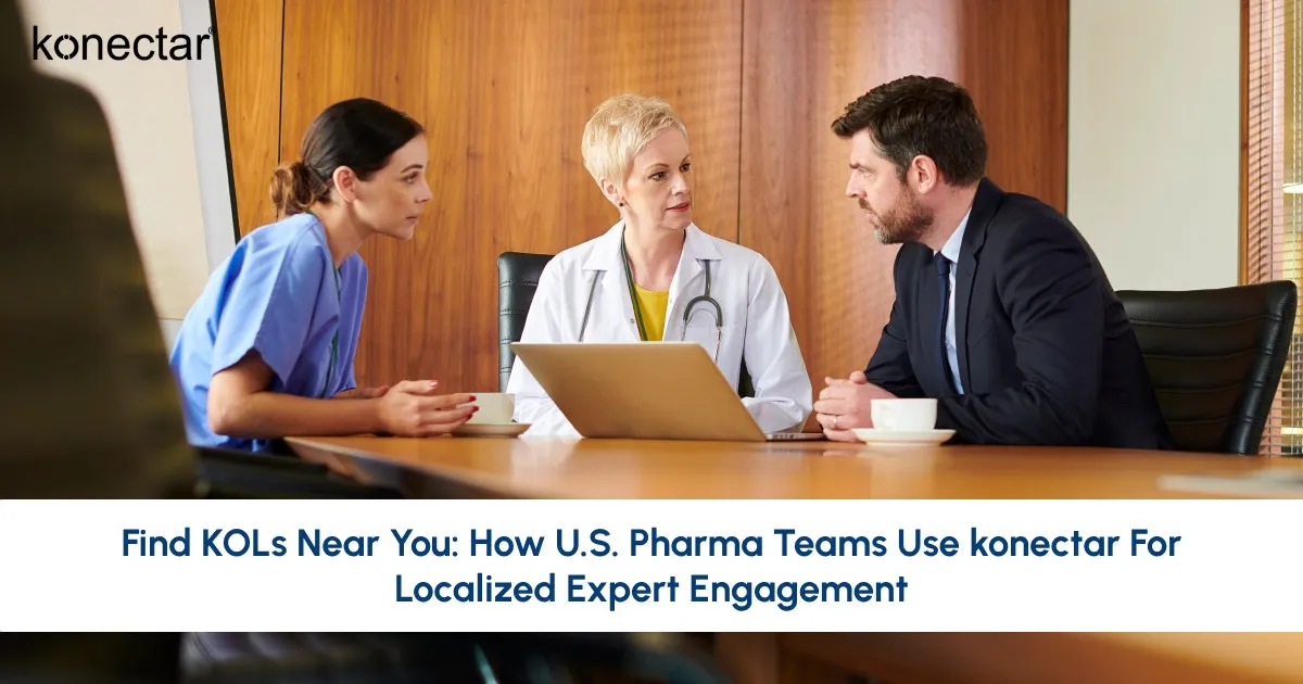 Find KOLs Near You: How U.S. Pharma Teams Use konectar for Localized Expert Engagement