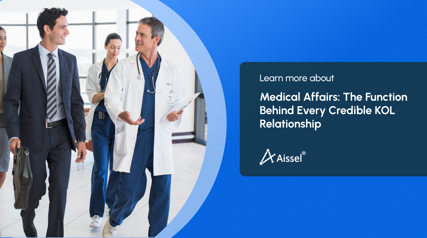 Medical Affairs: The Function Behind Every Credible KOL Relationship