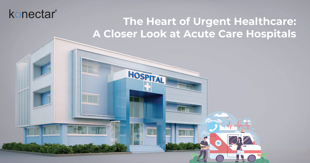 The Heart of Urgent Healthcare: A Closer Look at Acute Care Hospitals