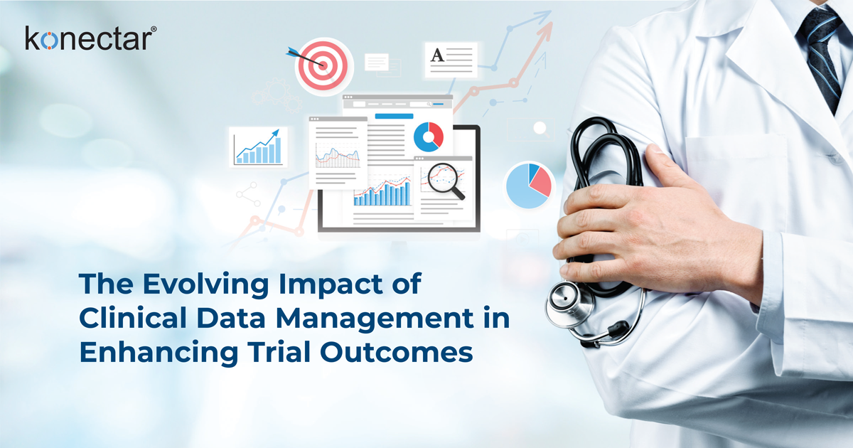 The Evolving Impact of Clinical Data Management in Enhancing Trial Outcomes