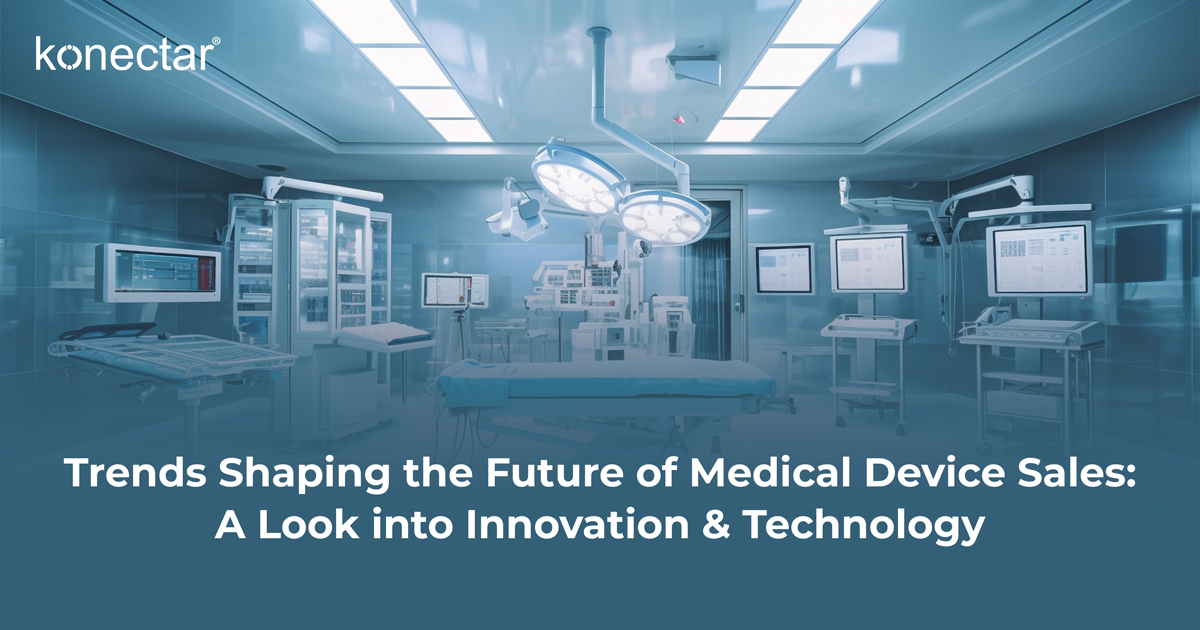 Trends Shaping the Future of Medical Device Sales: A Look into Innovation and Technology